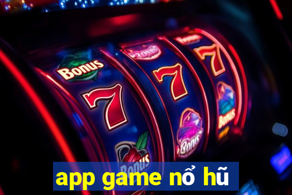 app game nổ hũ