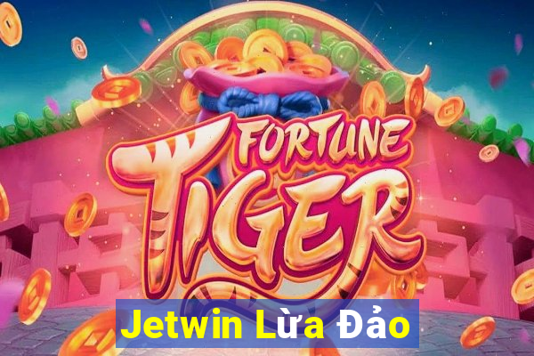 Jetwin Lừa Đảo