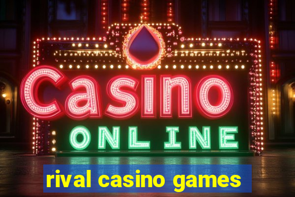 rival casino games