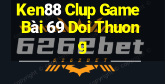 Ken88 Clup Game Bài 69 Doi Thuong