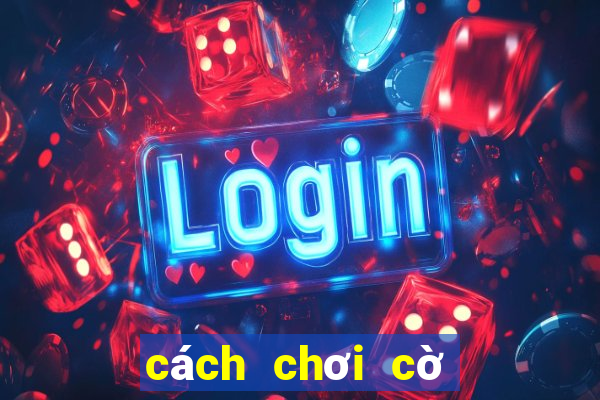 cách chơi cờ tướng giỏi