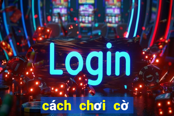 cách chơi cờ tướng giỏi