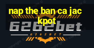 nap the ban ca jackpot