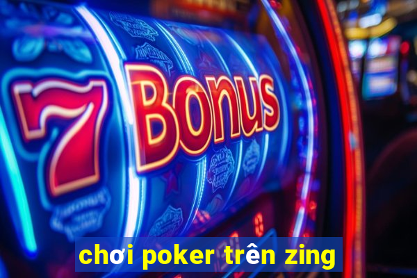 chơi poker trên zing