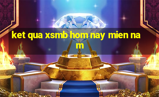 ket qua xsmb hom nay mien nam