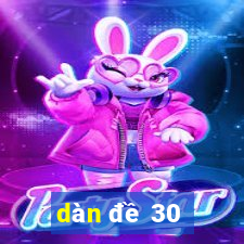 dàn đề 30