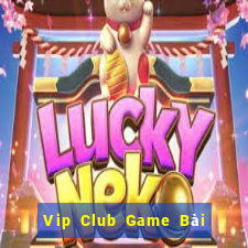 Vip Club Game Bài Khuyến Mãi