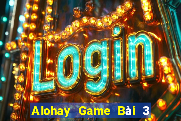 Alohay Game Bài 3 Cây Online