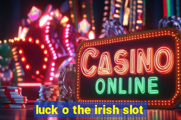 luck o the irish slot