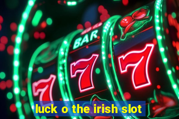 luck o the irish slot