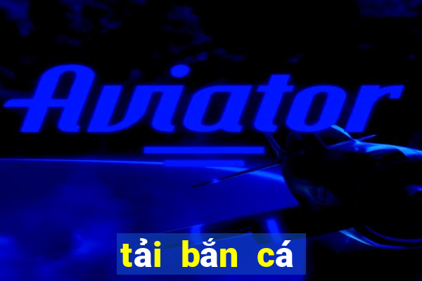 tải bắn cá tam quốc online