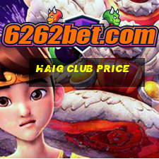 haig club price