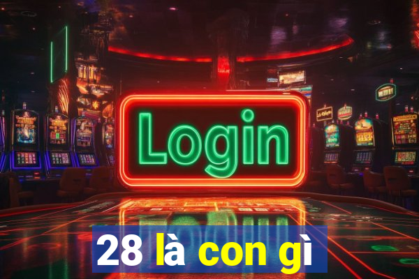 28 là con gì