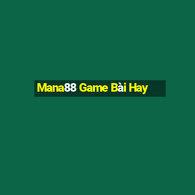 Mana88 Game Bài Hay