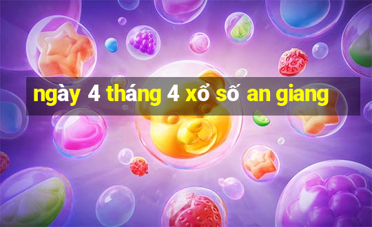 ngày 4 tháng 4 xổ số an giang