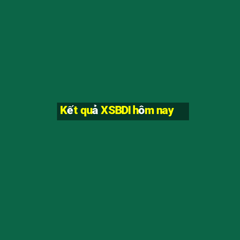 Kết quả XSBDI hôm nay