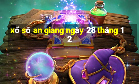 xổ số an giang ngày 28 tháng 12