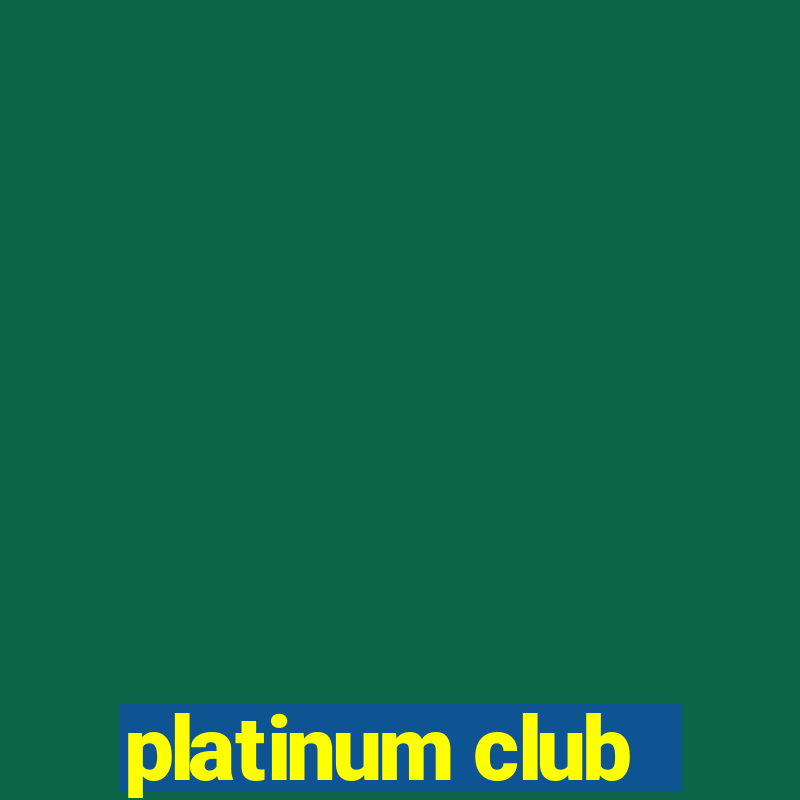 platinum club