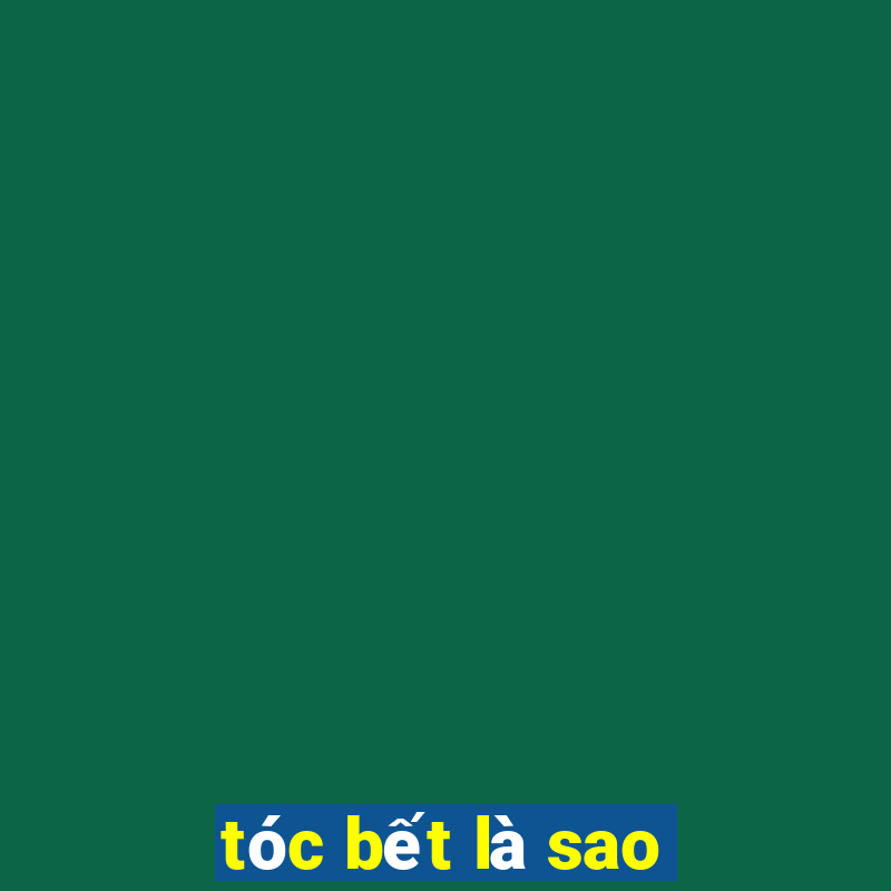 tóc bết là sao