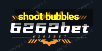 shoot bubbles