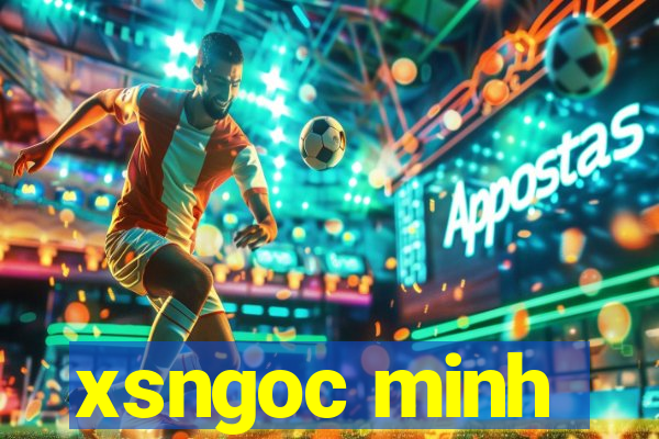 xsngoc minh