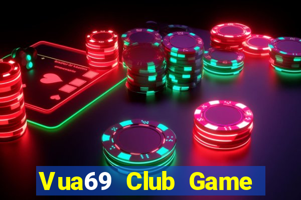 Vua69 Club Game Bài Đổi Thưởng Uy Tín