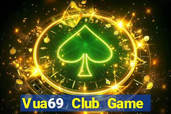 Vua69 Club Game Bài Đổi Thưởng Uy Tín