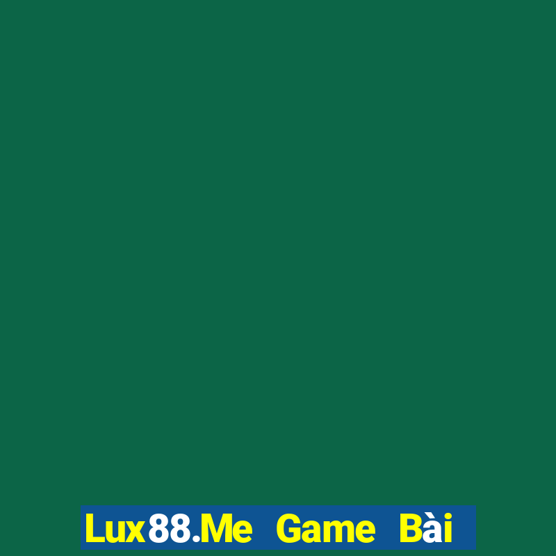 Lux88.Me Game Bài Online Đổi Thưởng