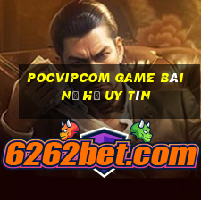 Pocvipcom Game Bài Nổ Hũ Uy Tín