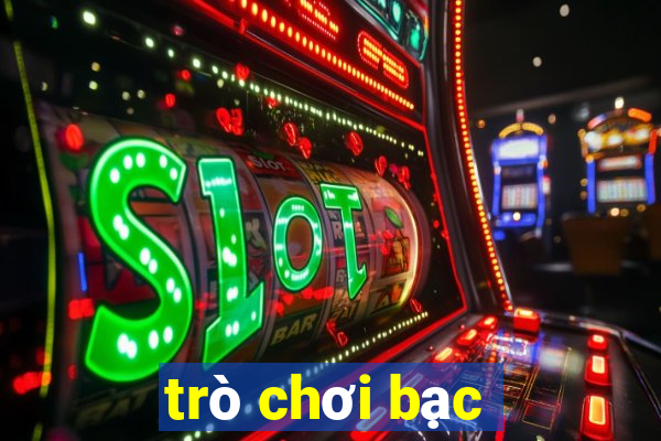 trò chơi bạc