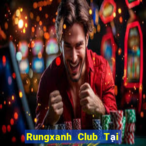 Rungxanh Club Tại Game Bài Đổi The