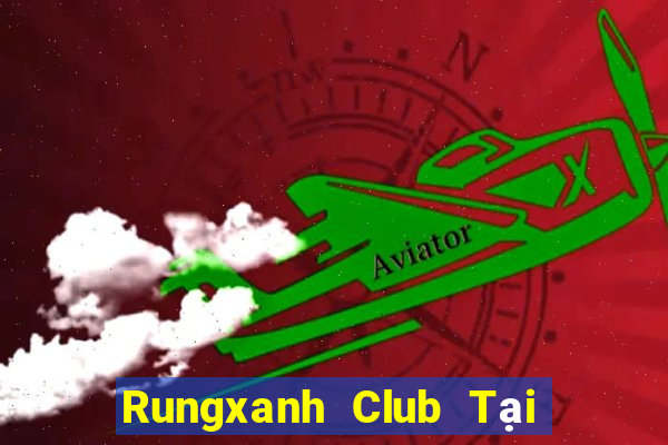 Rungxanh Club Tại Game Bài Đổi The