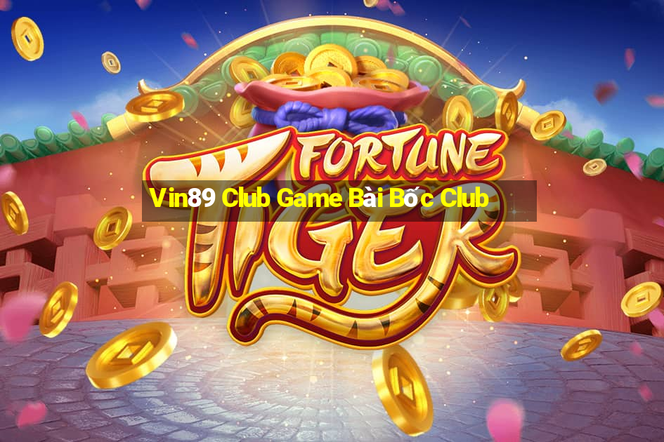 Vin89 Club Game Bài Bốc Club