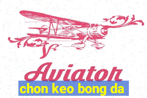 chon keo bong da