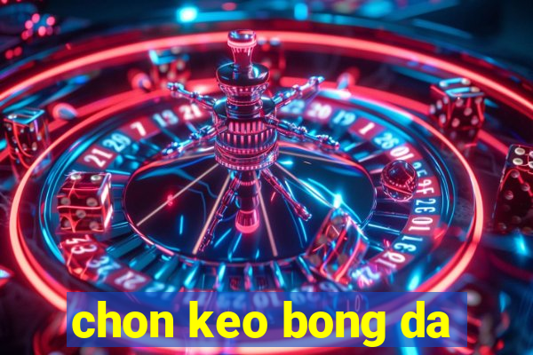 chon keo bong da