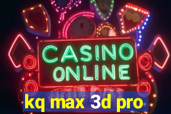 kq max 3d pro