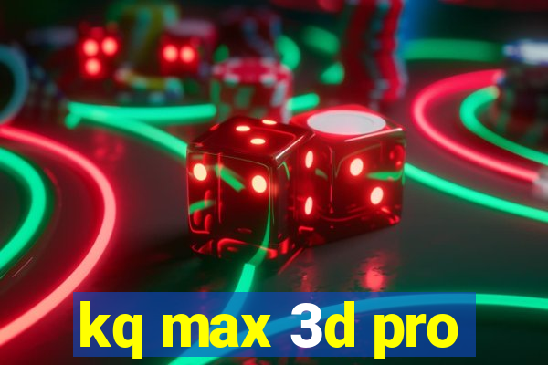 kq max 3d pro