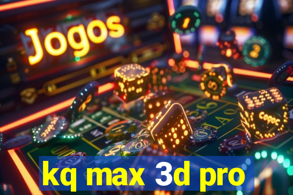 kq max 3d pro