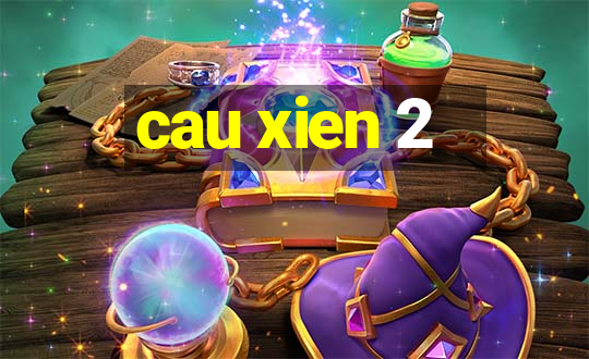 cau xien 2