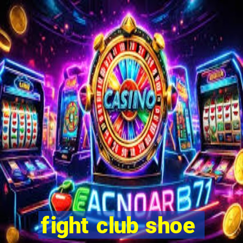 fight club shoe