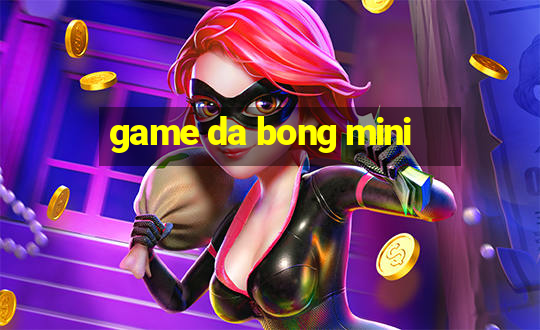 game da bong mini