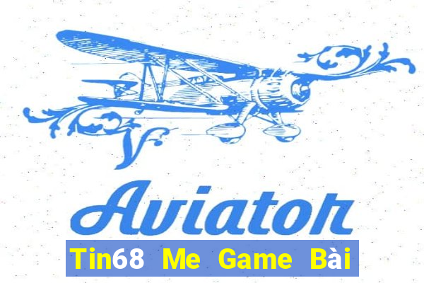 Tin68 Me Game Bài Tiến Lên