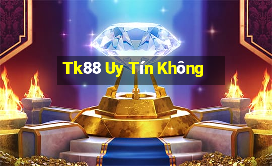 Tk88 Uy Tín Không