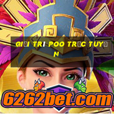 Giải trí POO trực tuyến