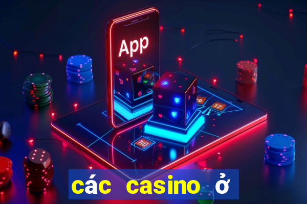 các casino ở việt nam