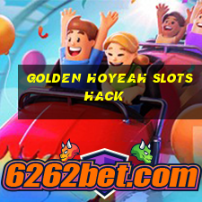 golden hoyeah slots hack