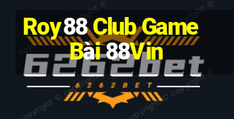 Roy88 Club Game Bài 88Vin