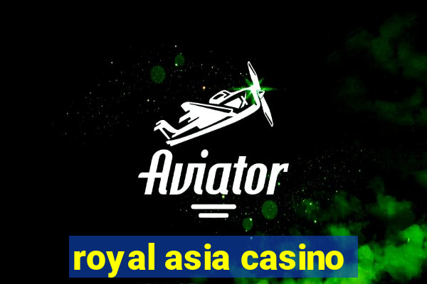 royal asia casino