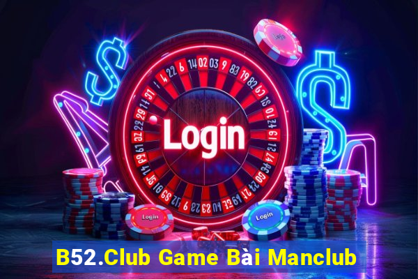 B52.Club Game Bài Manclub