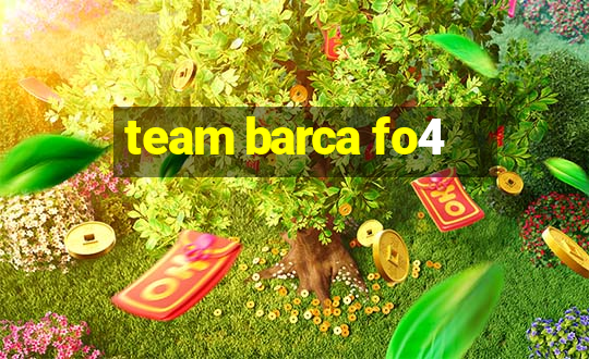 team barca fo4